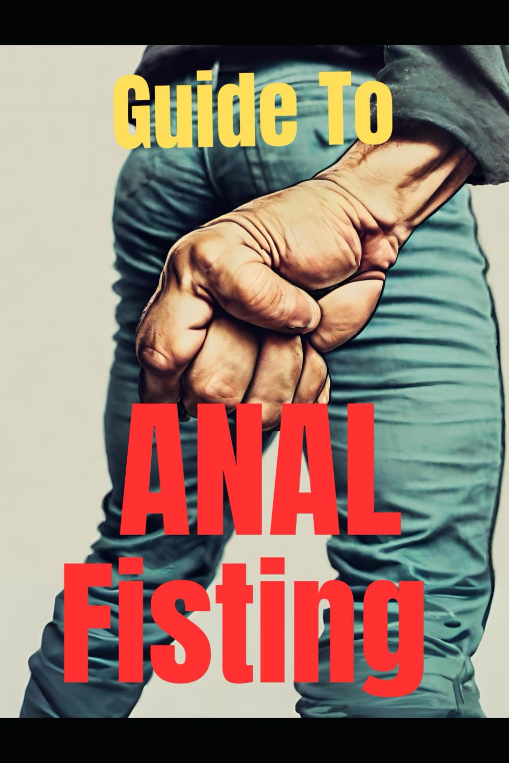 Anal Fist Guide 4 free annie javellana recommends Anal Fist Guide