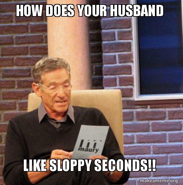 Husband Gets Sloppy Seconds spanking xxx angela drummond recommends Husband Gets Sloppy Seconds